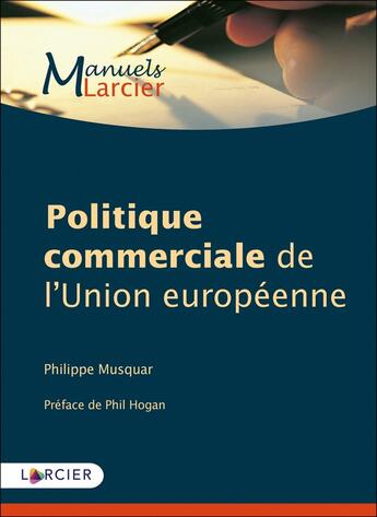 Couverture du livre « Politique commerciale de l'Union européenne » de Philippe Musquar aux éditions Larcier