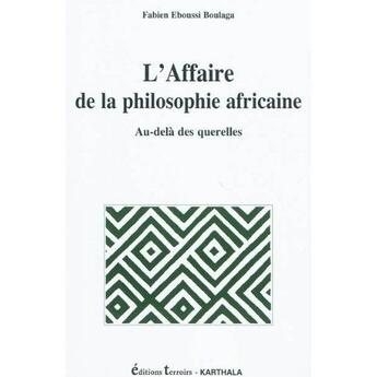 Couverture du livre « L'affaire de la philosophie africaine - au-dela des querelles » de Eboussi-Boulaga F. aux éditions Karthala