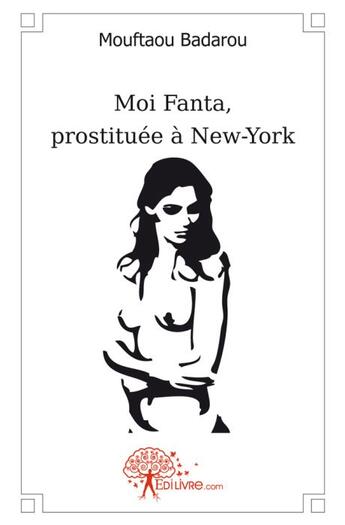 Couverture du livre « Moi Fanta, prostituée à New York » de Mouftaou Badarou aux éditions Edilivre