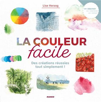 Couverture du livre « La couleur facile ; des créations réussies tout simplement ! » de Lise Herzog aux éditions Mango