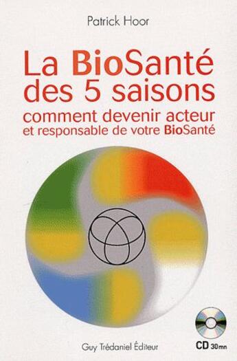 Couverture du livre « La biosanté des 5 saisons » de Patrick Hoor aux éditions Guy Trédaniel