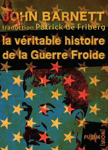 Couverture du livre « La véritable histoire de la Guerre Froide » de John Barnett aux éditions Publie.net