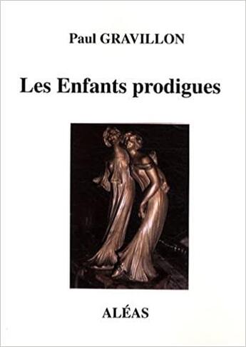 Couverture du livre « Les enfants prodigues » de Paul Gravillon aux éditions Aleas