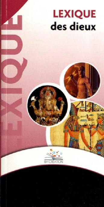 Couverture du livre « Lexique des dieux » de  aux éditions Bh Creation