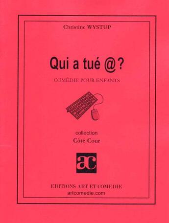 Couverture du livre « Qui a tué @ ? » de Christine Wystup aux éditions Art Et Comedie