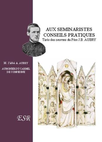 Couverture du livre « Aux séminaristes, conseils pratiques » de Jean-Baptiste Aubry aux éditions Saint-remi