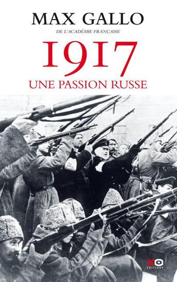 Couverture du livre « 1917, une passion russe » de Max Gallo aux éditions Xo