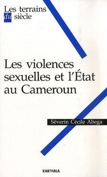 Couverture du livre « Les violences sexuelles et l'état au Cameroun » de Severin Cecile Abega aux éditions Karthala