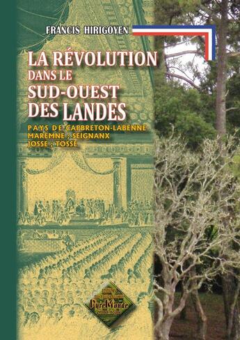 Couverture du livre « Révolution dans le sud-ouest des Landes ; pays de Capbreton-Labenne » de Francis Hirigoyen aux éditions Editions Des Regionalismes