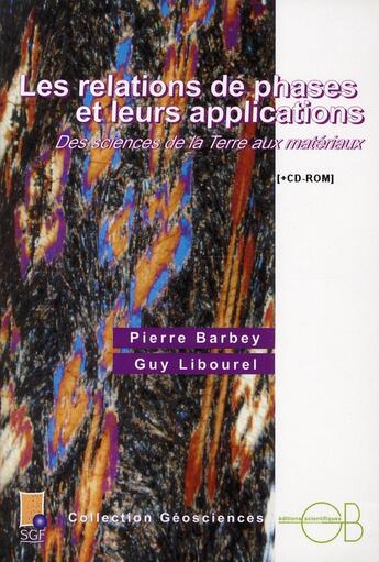 Couverture du livre « Les relations de phases et leurs applications ; des sciences de la terre aux matériaux » de Pierre Barbey et Guy Libourel aux éditions Archives Contemporaines