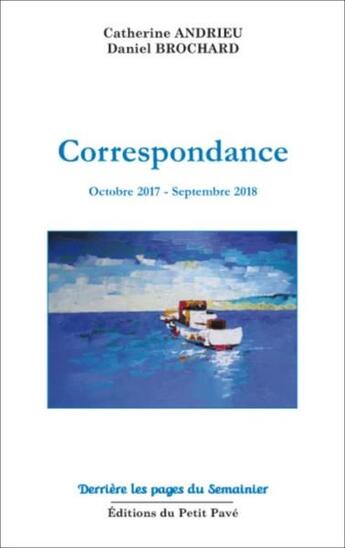 Couverture du livre « Correspondance ; octobre 2017-septembre 2018 » de Daniel Brochard et Catherine Andrieu aux éditions Petit Pave