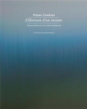 Couverture du livre « L'horizon d'un instant » de Pierre Cendors aux éditions Atelier Contemporain