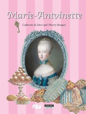 Couverture du livre « Marie-Antoinette from Vienna to Versailles » de Catherine De Duve et Thierry Bosquet aux éditions Kate'art