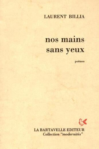 Couverture du livre « Nos mains sans yeux » de Laurent Billia aux éditions La Bartavelle