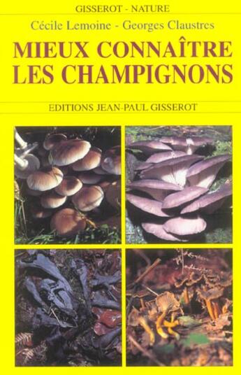 Couverture du livre « Mieux c. les champignons » de Claustres/Lemoine aux éditions Gisserot