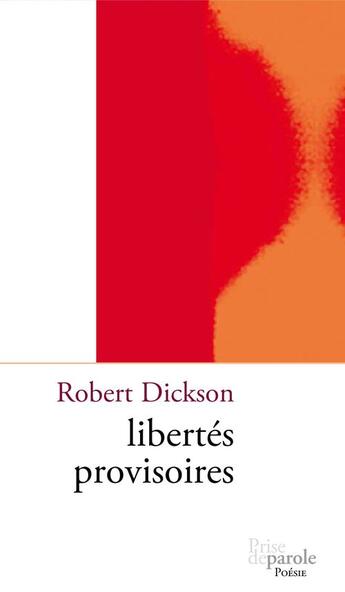 Couverture du livre « Libertés provisoires » de Robert Dickson aux éditions Prise De Parole