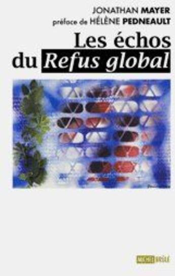 Couverture du livre « Les echos du refus global » de Mayer Jonathan aux éditions Michel Brule