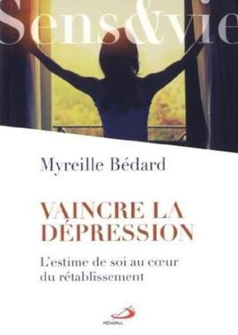 Couverture du livre « Vaincre la dépression ; l'estime de soi au coeur du rétablissement » de Myreille Bedard aux éditions Mediaspaul Qc