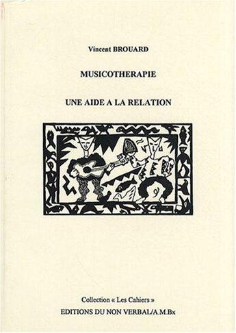 Couverture du livre « Musicothérapie, une aide à la relation » de Vincent Brouard aux éditions Non Verbal