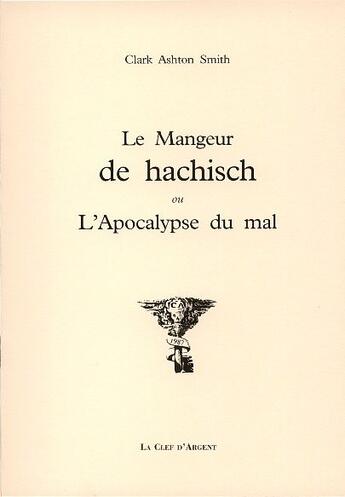 Couverture du livre « Le mangeur de haschisch » de Clark Ashton Smith aux éditions La Clef D'argent