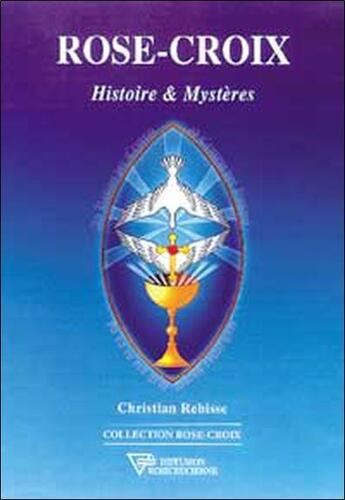 Couverture du livre « Rose-croix. histoire et mysteres » de Christian Rebisse aux éditions Diffusion Rosicrucienne