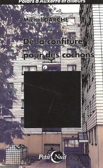 Couverture du livre « De la confiture pour des cochons » de Michel Darche aux éditions Nykta