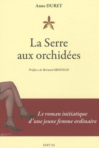 Couverture du livre « La serre aux orchidées » de Anne Duret aux éditions Edit'as