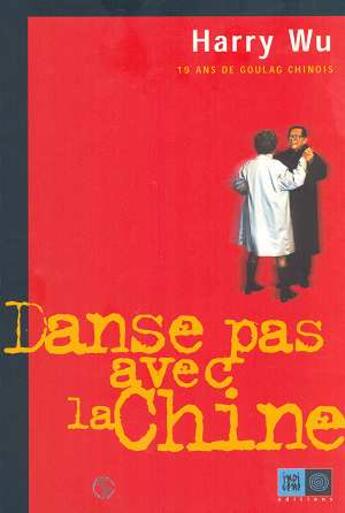 Couverture du livre « Danse pas avec la chine » de Harry Wu aux éditions Indigene