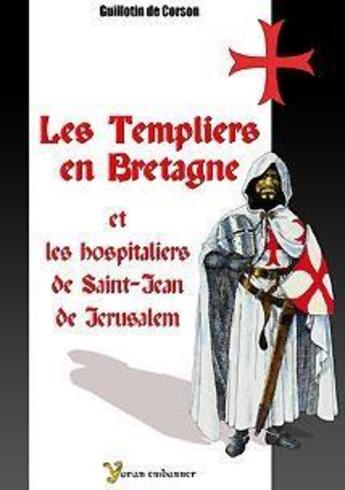 Couverture du livre « Les Templiers en Bretagne et les Hospitaliers de Saint-Jean de Jérusalem » de Guillotin De Corson aux éditions Yoran Embanner
