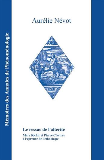 Couverture du livre « Le ressac de l'altérité : Marc Richir et Pierre Clastres à l'épreuve de l'ethnologie » de Aurelie Nevot aux éditions Promotion De Phenomenologie