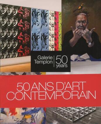 Couverture du livre « 50 ans d'art contemporain ; galerie Templon » de Catherine Grenier aux éditions Communic'art