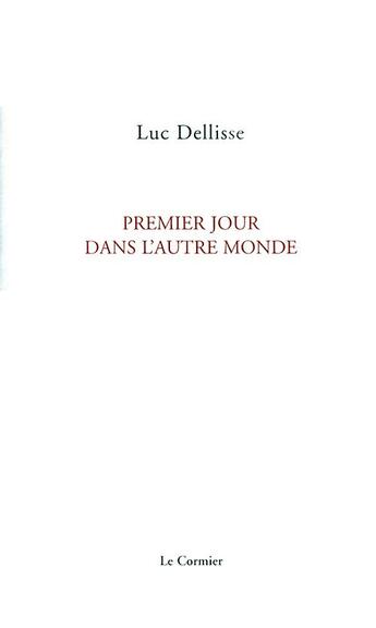 Couverture du livre « Premier jour dans l'autre monde » de Luc Dellisse aux éditions Cormier