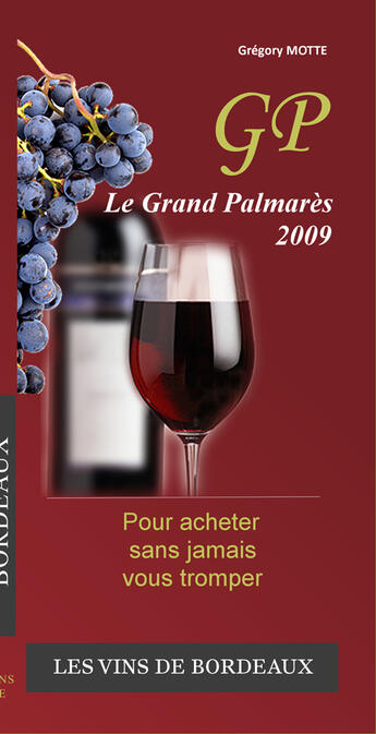 Couverture du livre « Le grand palmarès ; les vins de Bordeaux ; pour acheter sans jamais vous tromper (édition 2009) » de Gregory Motte aux éditions Grene