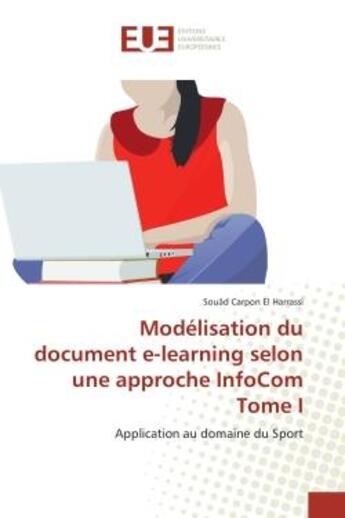 Couverture du livre « Modelisation du document e-learning selon une approche infocom tome i - application au domaine du sp » de Carpon El Harrassi S aux éditions Editions Universitaires Europeennes