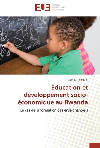 Couverture du livre « Education et developpement socio-economique au rwanda » de Girinshuti-C aux éditions Editions Universitaires Europeennes