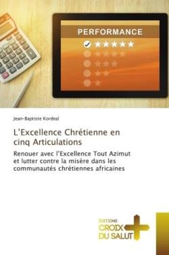 Couverture du livre « L'excellence chretienne en cinq articulations - renouer avec l'excellence tout azimut et lutter cont » de Kordeal J-B. aux éditions Croix Du Salut