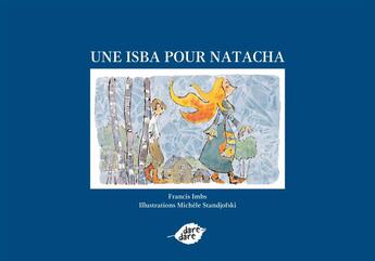 Couverture du livre « Une isba pour Natacha » de Francis Imbs et Michele Standjofski aux éditions Dare-dare