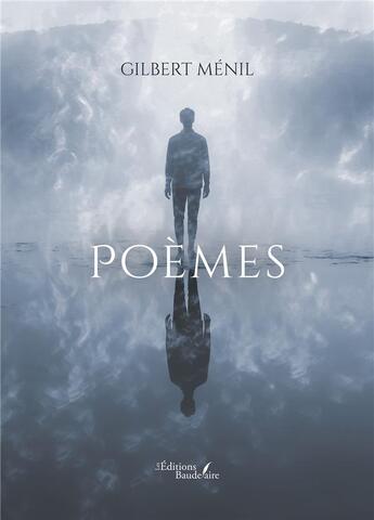 Couverture du livre « Poèmes » de Gilbert Menil aux éditions Baudelaire