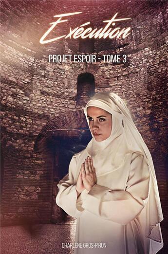 Couverture du livre « Projet espoir Tome 3 : exécution » de Gros-Piron Charlene aux éditions Librinova