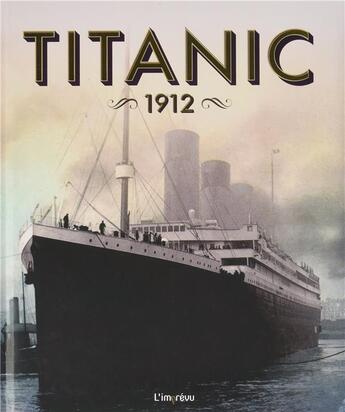 Couverture du livre « Titanic ; 1912 » de Kim Aitken aux éditions L'imprevu