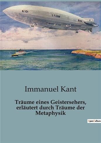 Couverture du livre « Träume eines Geistersehers, erläutert durch Träume der Metaphysik » de Kant Immanuel aux éditions Culturea