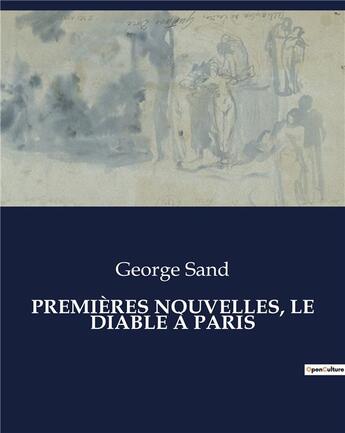 Couverture du livre « PREMIÈRES NOUVELLES, LE DIABLE À PARIS » de George Sand aux éditions Culturea