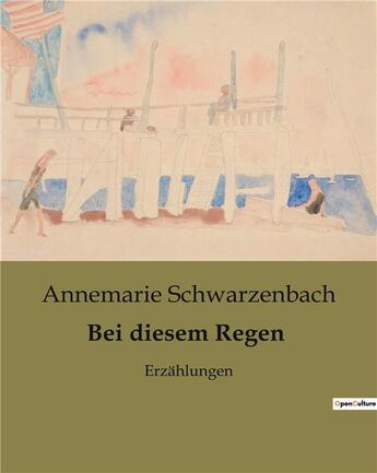 Couverture du livre « Bei diesem Regen : Erzählungen » de Annemarie Schwarzenbach aux éditions Culturea