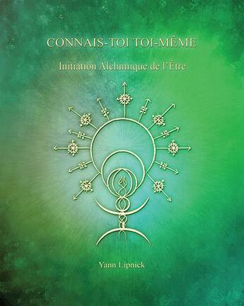 Couverture du livre « Connais-toi toi-même, initiation alchimique de l'être t.3 » de Yann Lipnick aux éditions Oviloroi