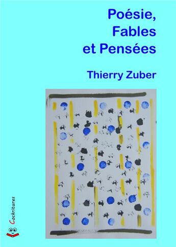 Couverture du livre « Poesie, fables et pensees » de Zuber Thierry aux éditions Cockritures