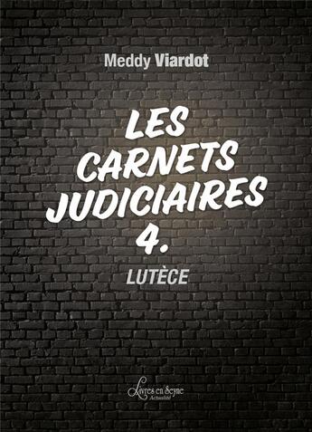 Couverture du livre « Les carnets judiciaires - lutece » de Viardot Meddy aux éditions Livres En Seyne