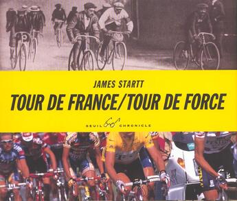 Couverture du livre « Tour de France ; tour de force » de James Startt aux éditions Chronicle Books