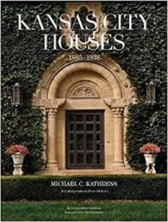 Couverture du livre « Kansas City houses 1885-1938 » de Michael C. Kathrens aux éditions Antique Collector's Club