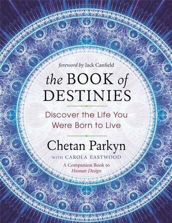 Couverture du livre « BOOK OF DESTINIES - DISCOVER THE LIFE YOU WERE BORN TO LIVE » de Chetan Parkyn et Carola Eastwood aux éditions New World Library