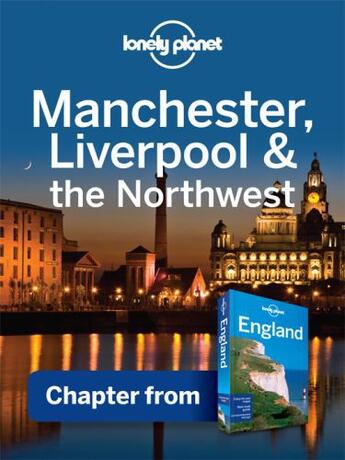 Couverture du livre « Lonely Planet Manchester, Liverpool & the Northwest » de Lonely Planet aux éditions Loney Planet Publications